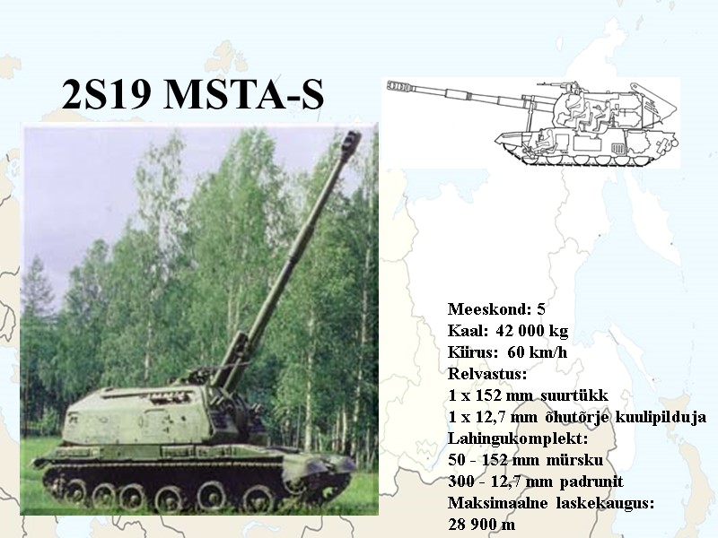 Meeskond: 5 Kaal: 42 000 kg Kiirus: 60 km/h Relvastus: 1 x 152 mm